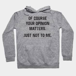 Your Opinion Hoodie